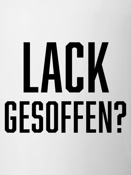 Lack gesoffen?