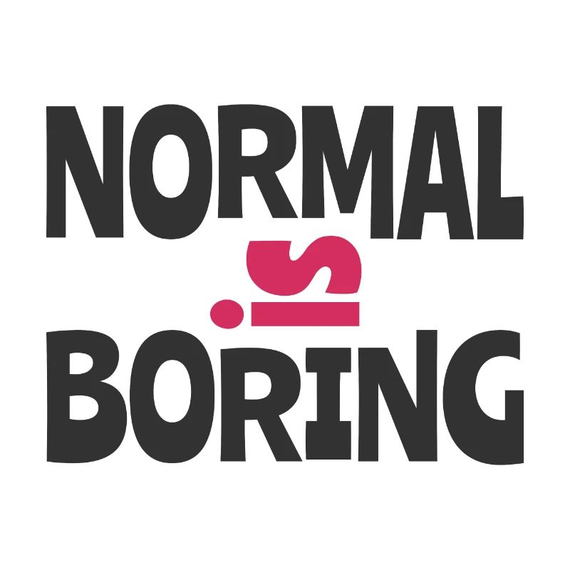 Normal is Boring