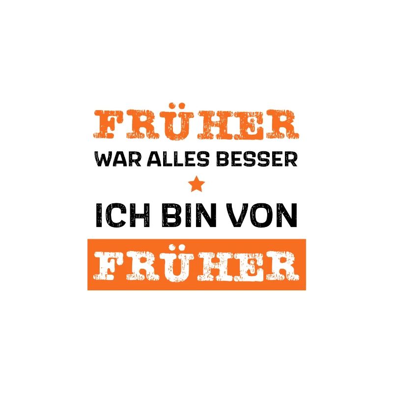 Früher war alles besser - ich bin von früher