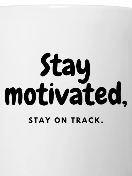 Stay motivated stay on track
