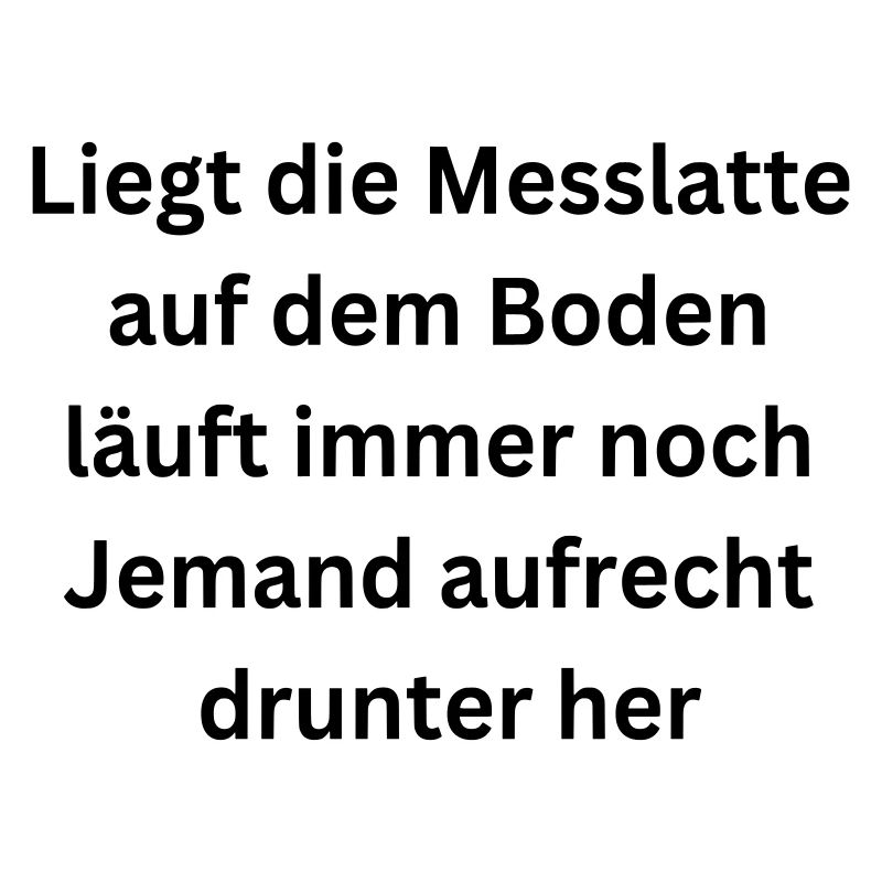Messlatte / dumme Menschen - lustiger Spruch