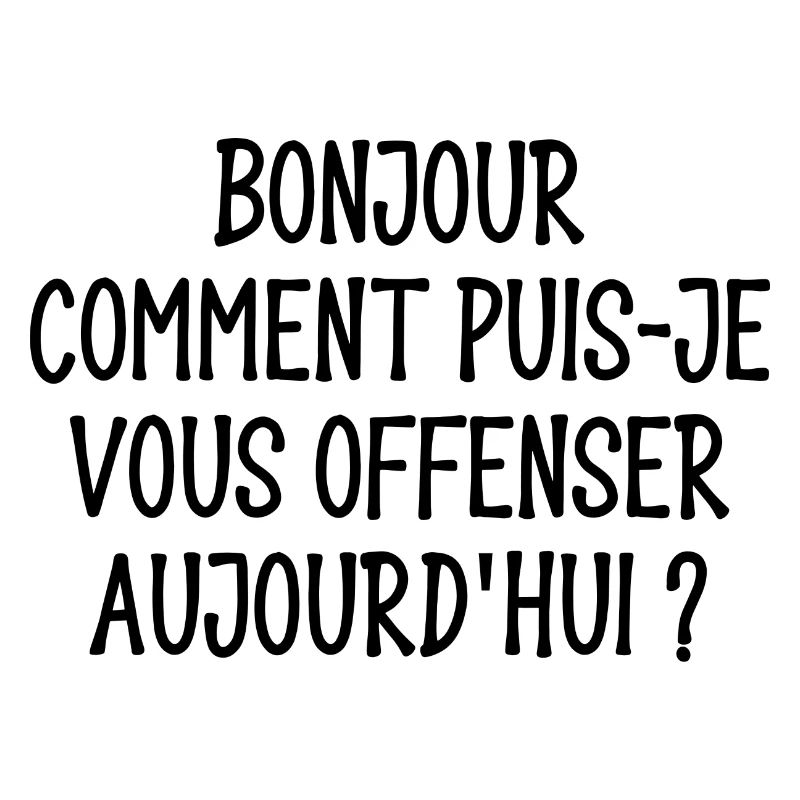 comment puis-je vous offenser aujourd'hui