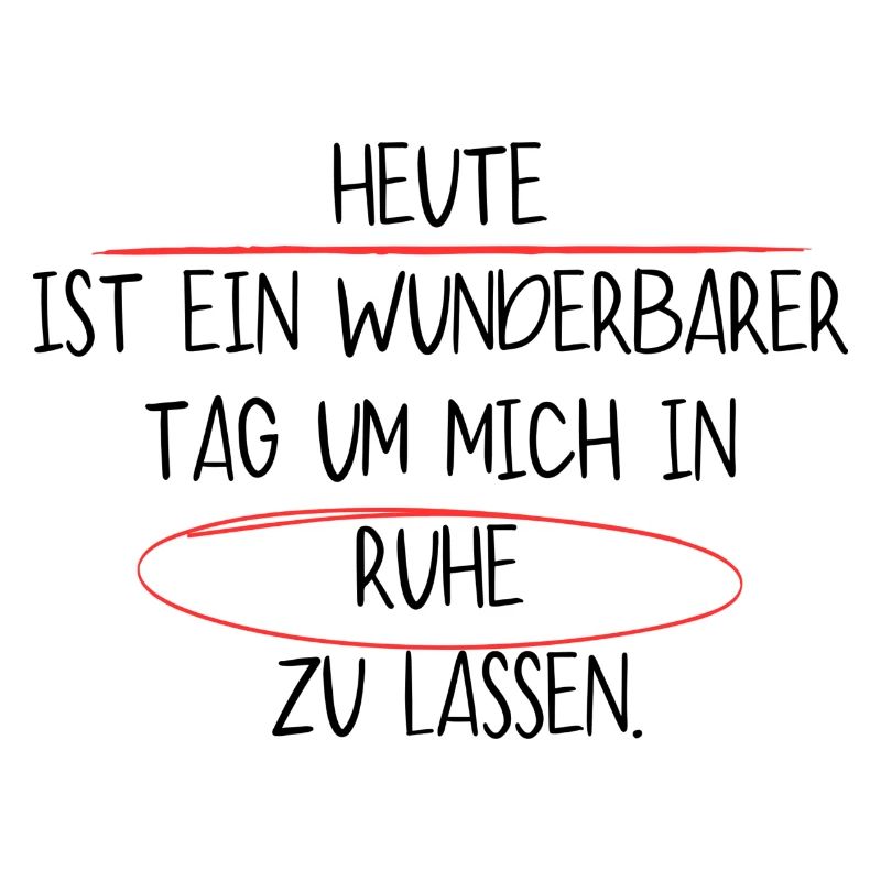 heute ist ein wunderbarer tag ummichinruhezulassen