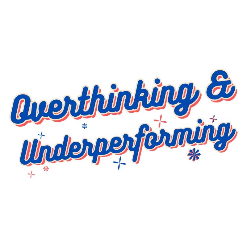 Overthinking & Underperforming