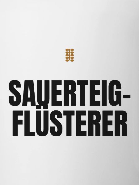 Sauerteig-Flüsterer – Brotbacken Spruch
