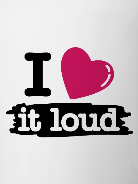 i love it loud