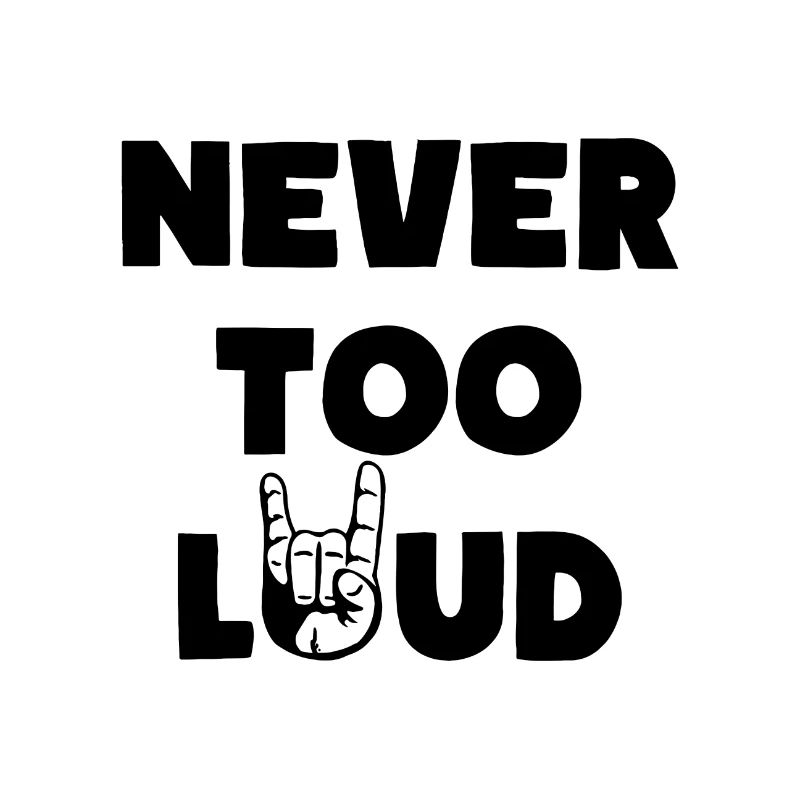 Devise de never too loud music