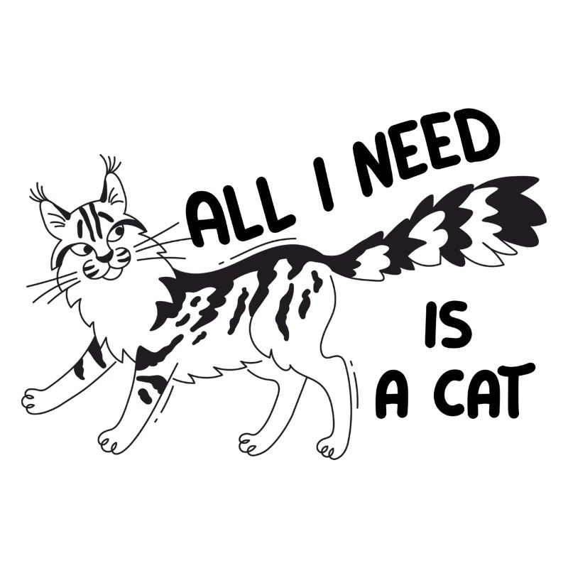 Chat Maine Coon avec citation All I need is a cat