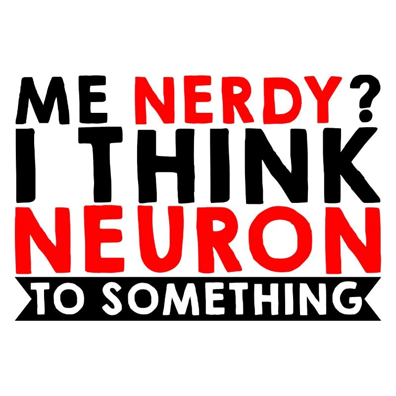 Moi Nerdy, je pense neurone à quelque chose 3