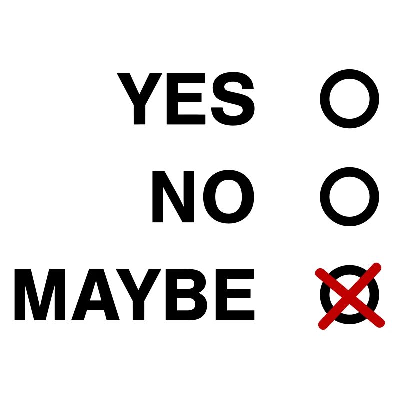 YES NO MAYBE