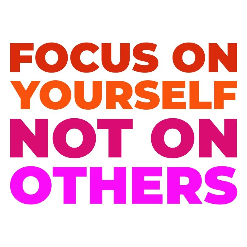 Focus on yourself