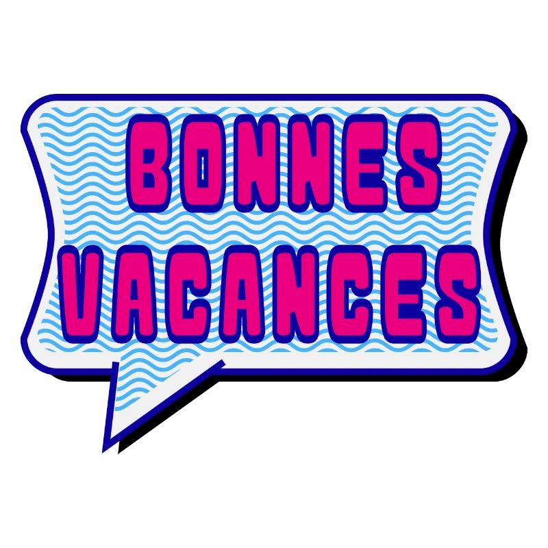 VACANCES. VIVE LES VACANCES. VACANCES