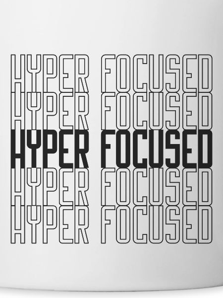 Hyperfocused