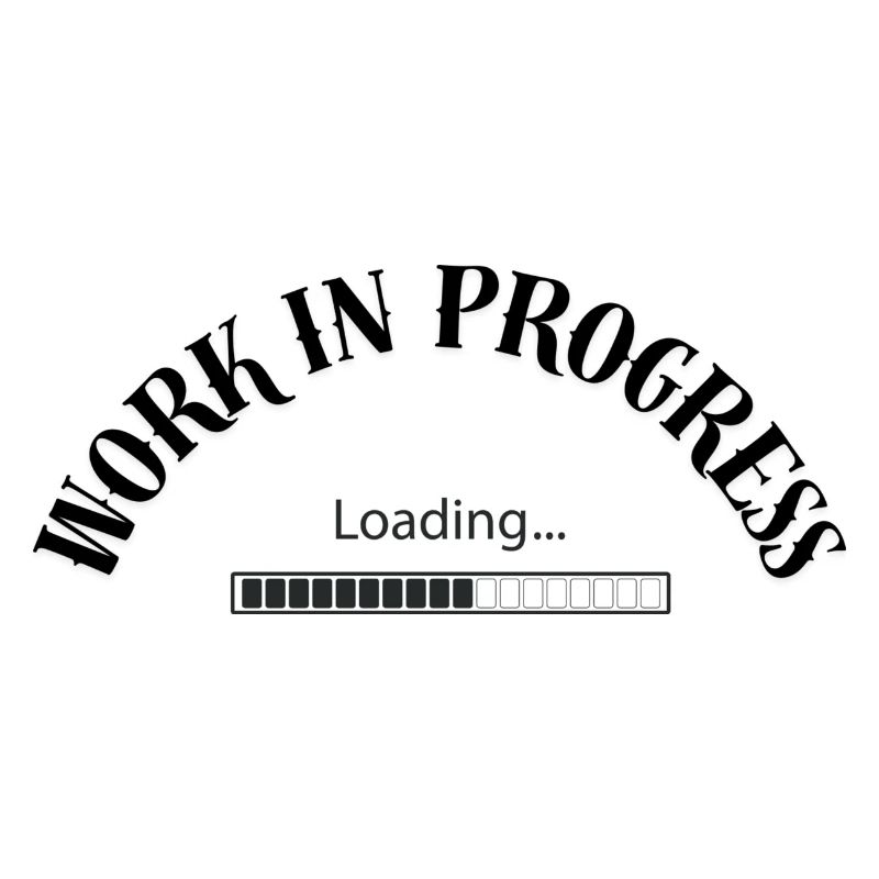 Work in progress