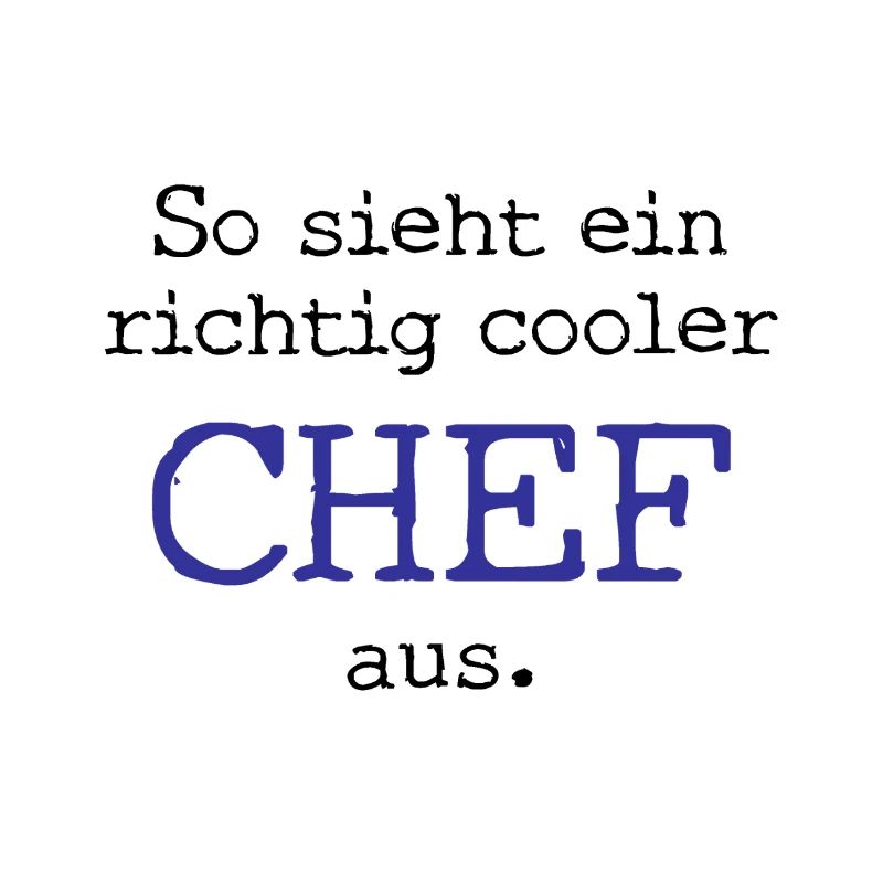 So sieht ein richtig cooler Chef aus.