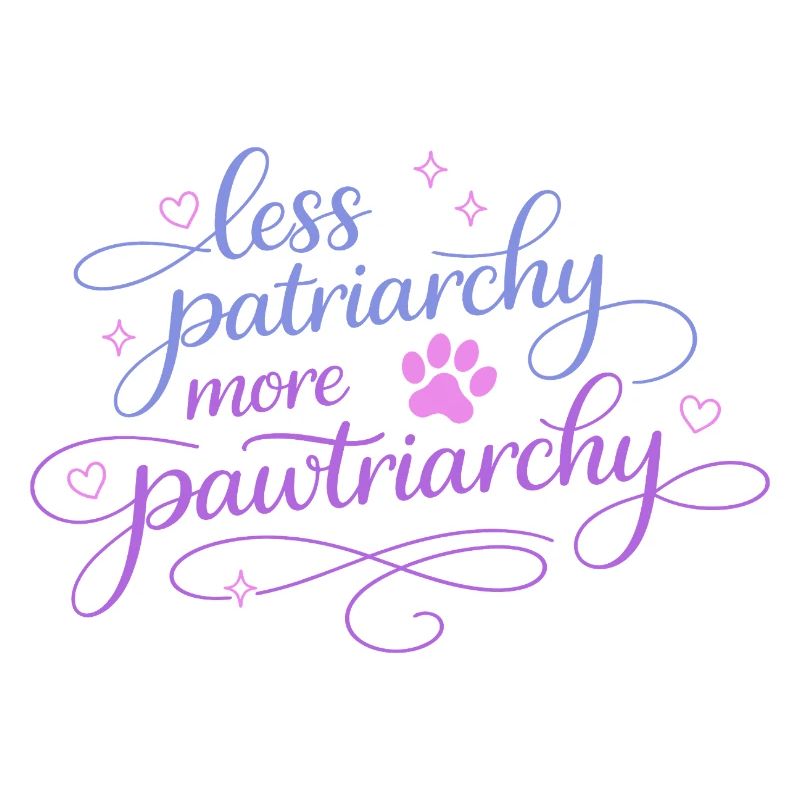 less patriarchy, more pawtriarchy