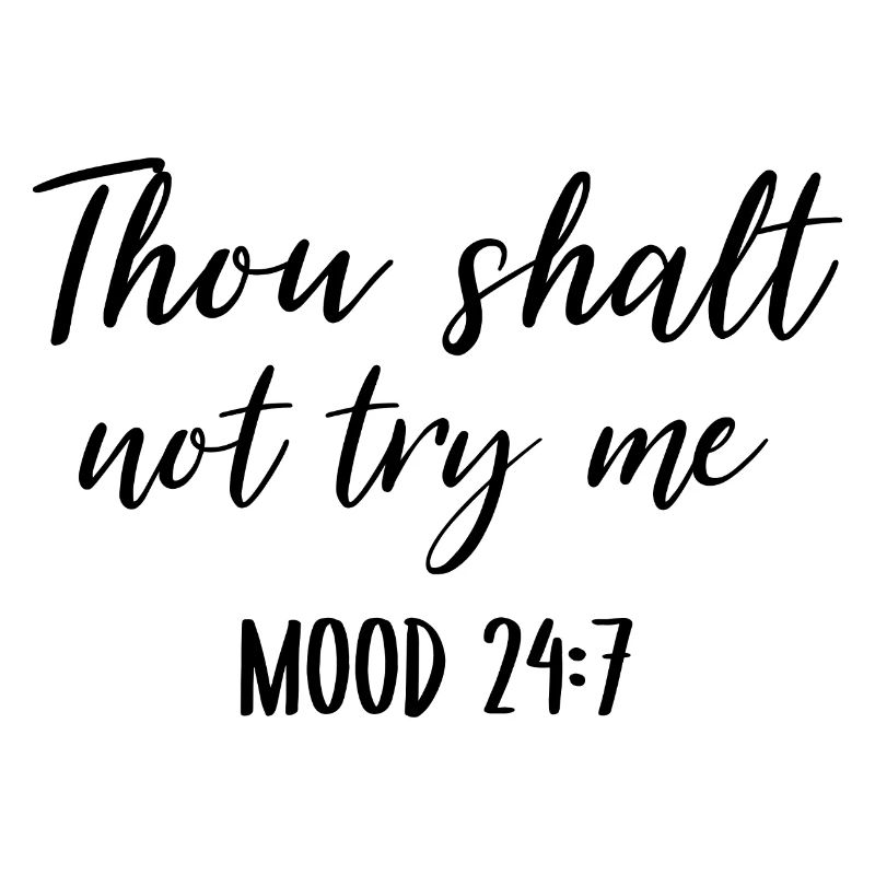 Thou Shalt Not Try Me Mood 24 7 