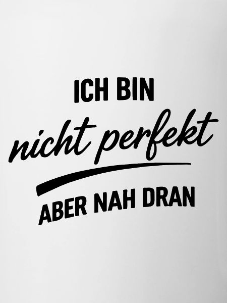 Ich bin nicht Perfekt