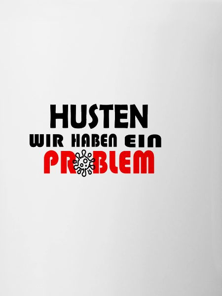 HUSTEN WIR HABEN EIN PROBLEM