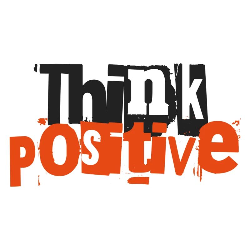 Think positive (pense positif)