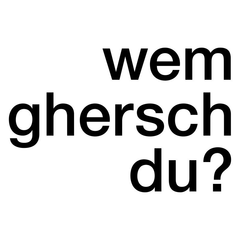 Wem ghersch du?