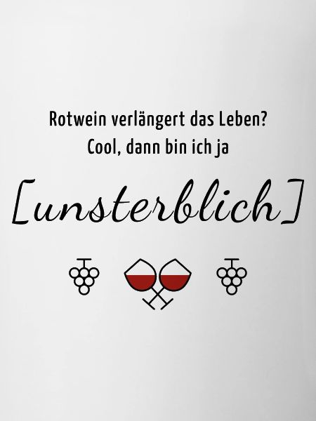 Rotwein? Unsterblich!