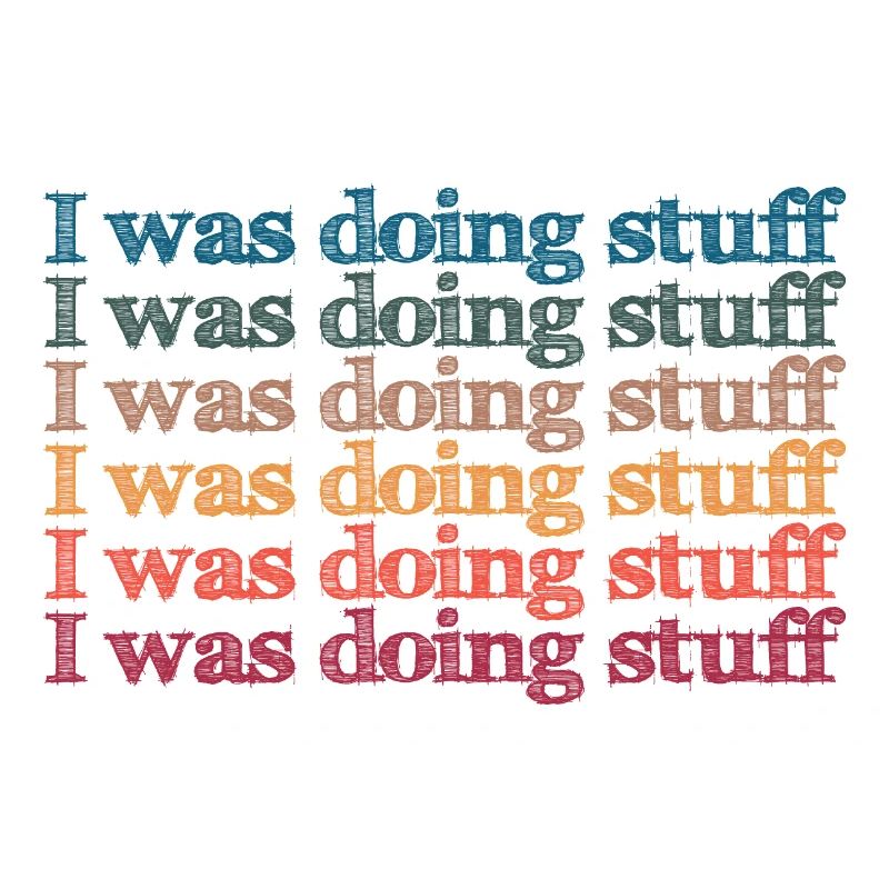 I was doing stuff