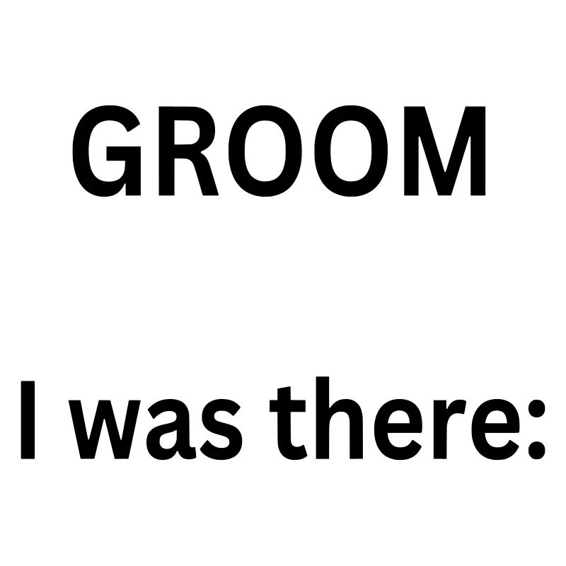 Groom - I was there - Junggesellenabschied