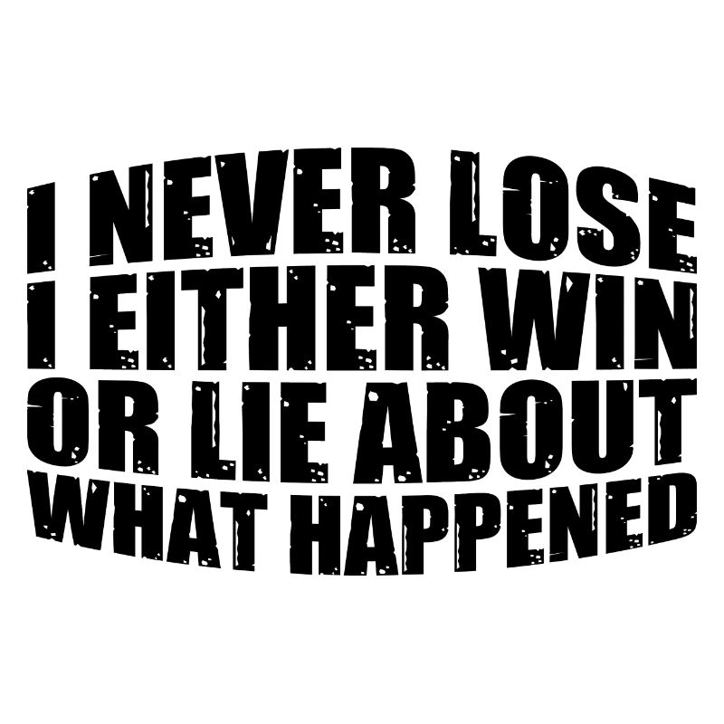 I Either Win Or Lie About What Happened 4