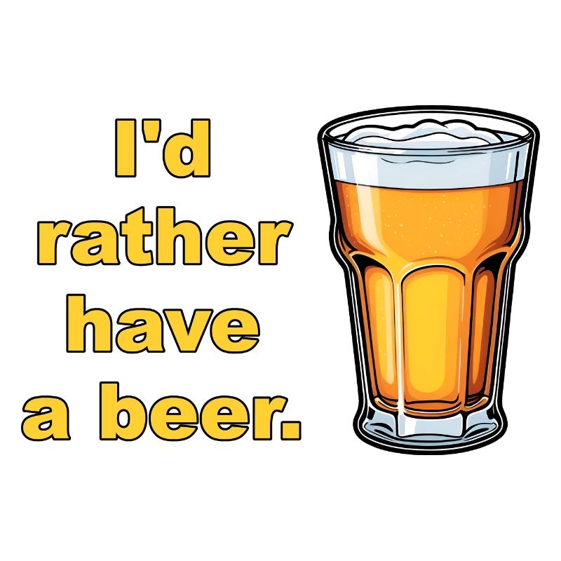 I'd rather have a beer. Cup