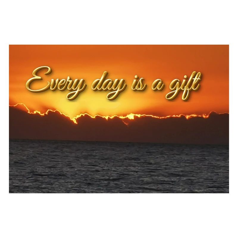 Every day is a gift