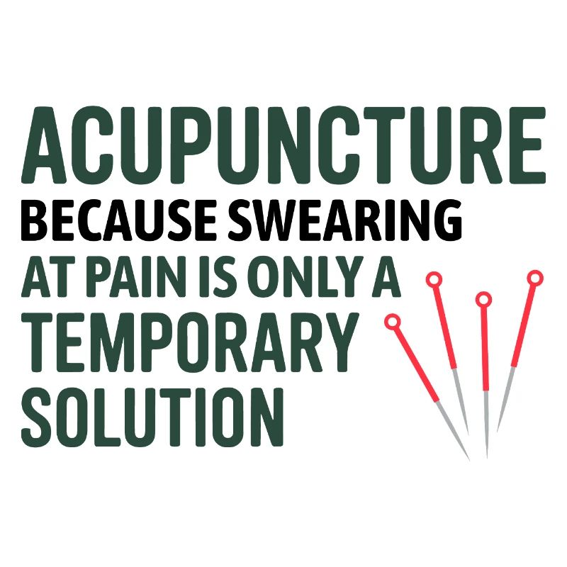 Acupuncture Because Swearing Is Temporary 