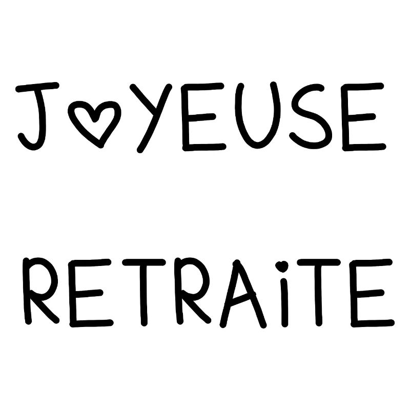 JOYEUSE RETRAITE. RETRAITE. RETRAITEE. RETRAITE.