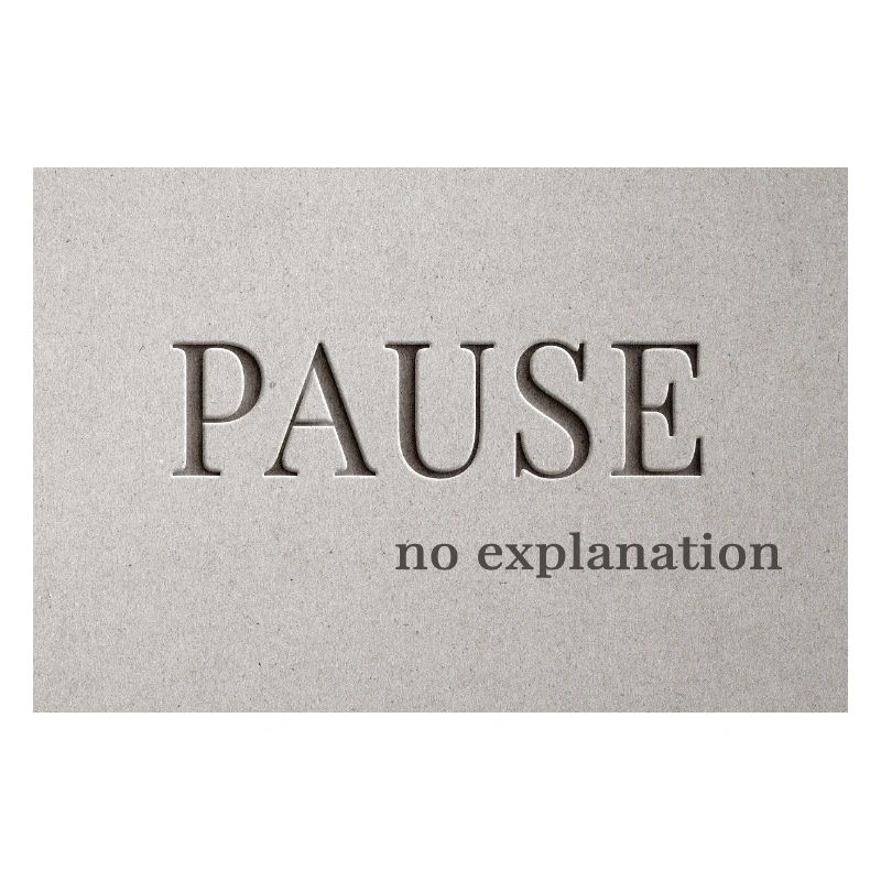 PAUSE – no explanation