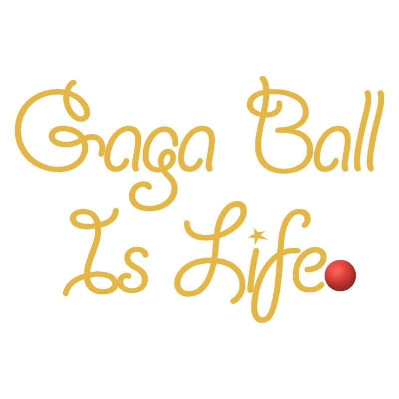 Gaga Ball Is Life Gold Script