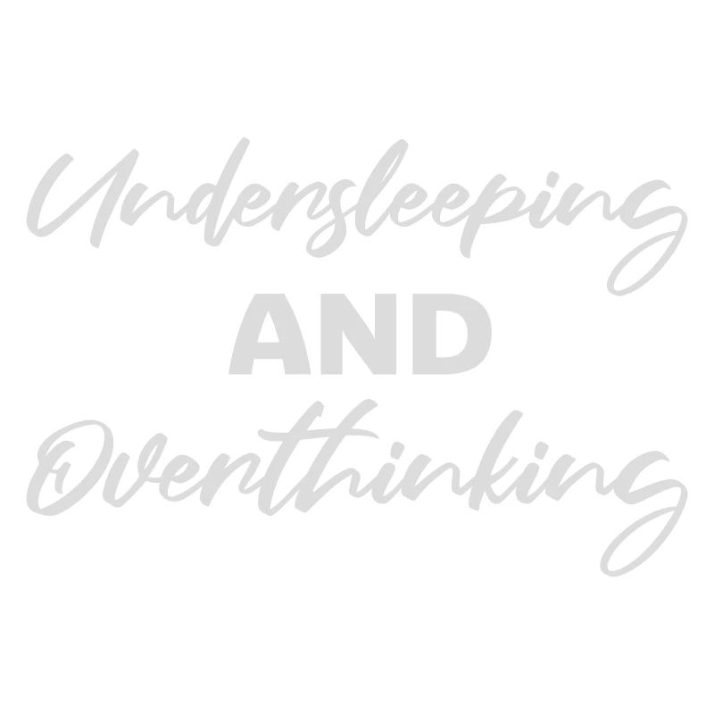 Undersleeping And Overthinking Lustig Müde Spruch
