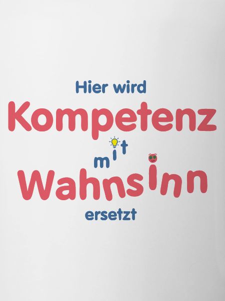 Hier wird Kompetenz mit Wahnsinn ersetzt