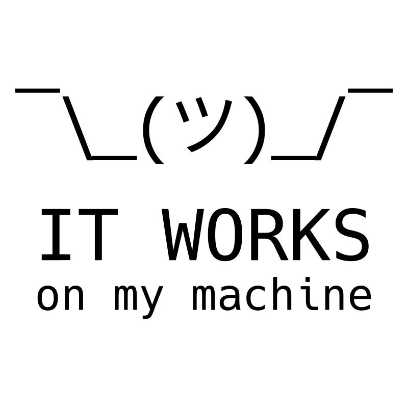 Fonctionne sur ma machine ¯ \ _ (ツ) _ / ¯