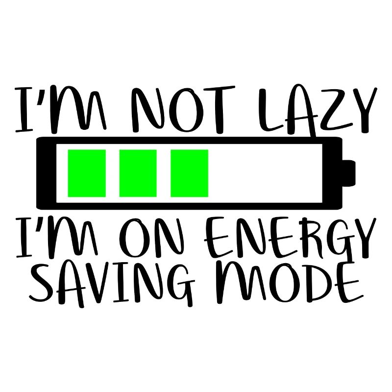 I'm Not Lazy I'm On Energy Saving Mode 2