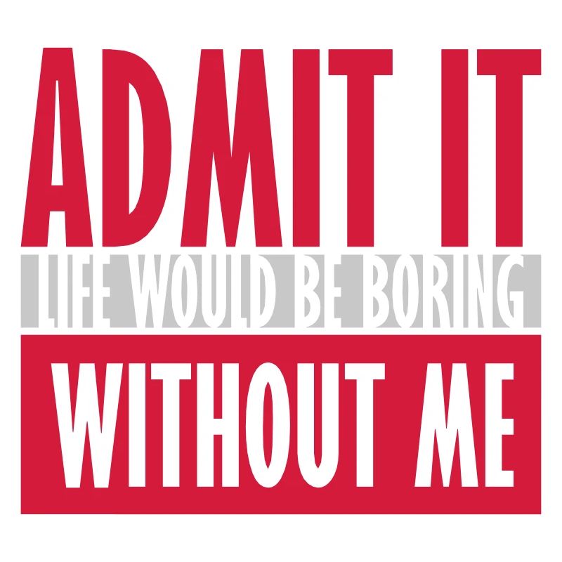 boring life without me