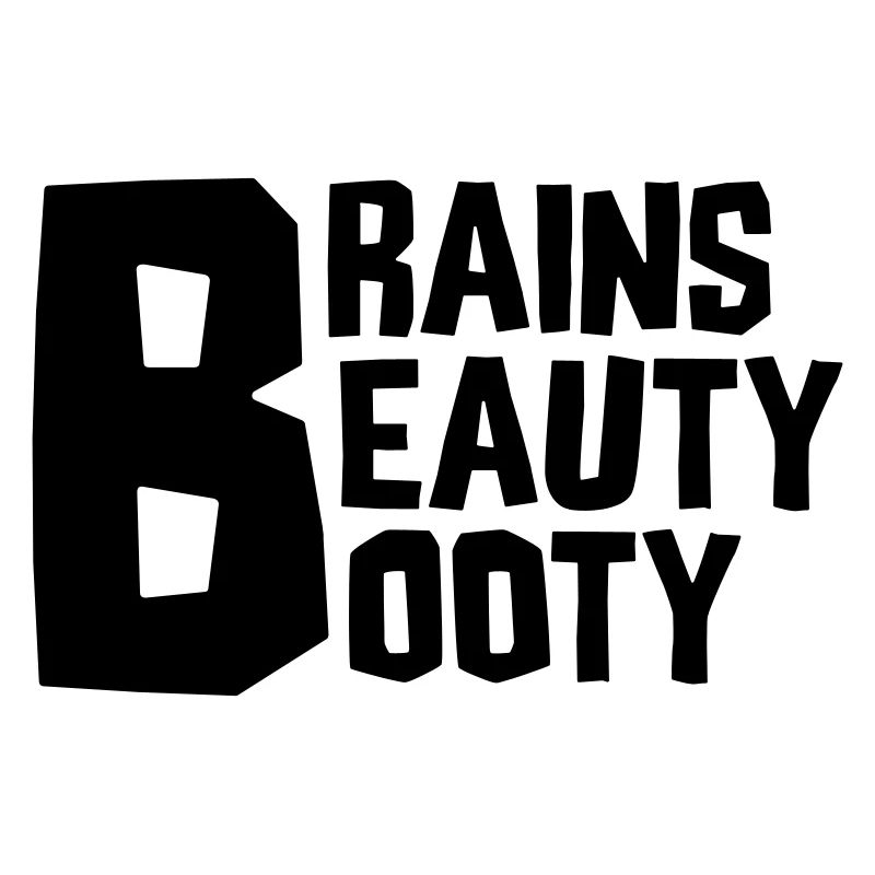 BRAINS BEAUTY BOOTY
