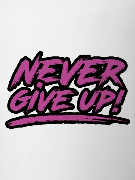 Never Give Up!