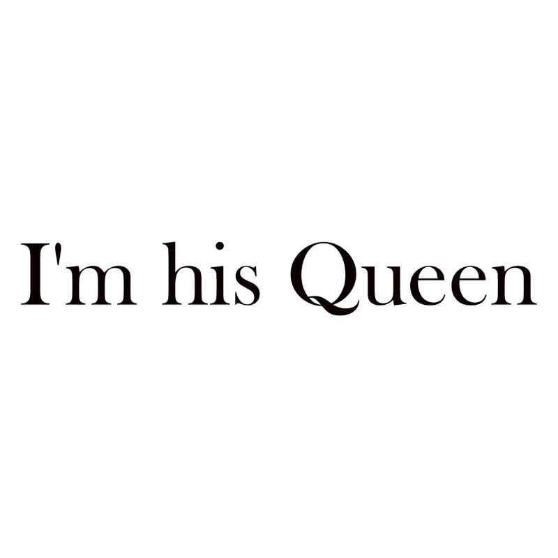 I m his Queen schwarz