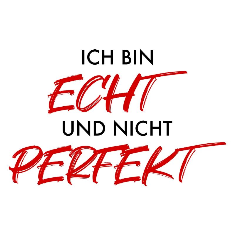 Ich bin ECHT und nicht PERFEKT