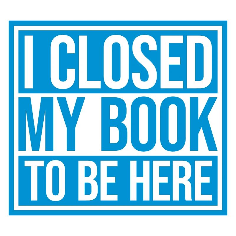 I closed my book