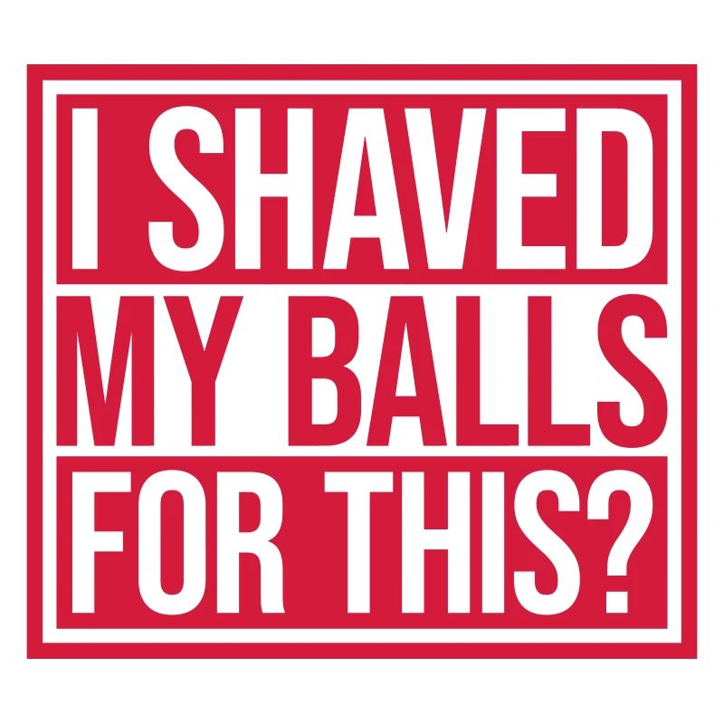 I shaved my balls