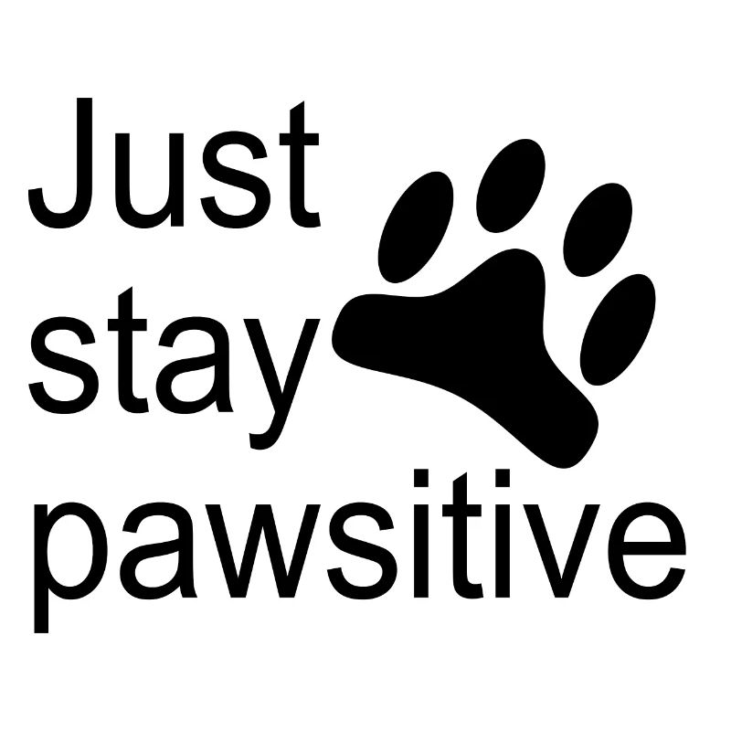 Just stay pawsitive