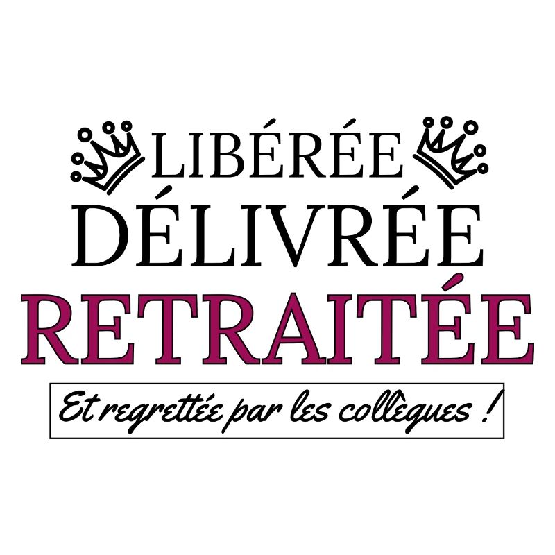 Libérée délivrée retraitée et regrettée par les...