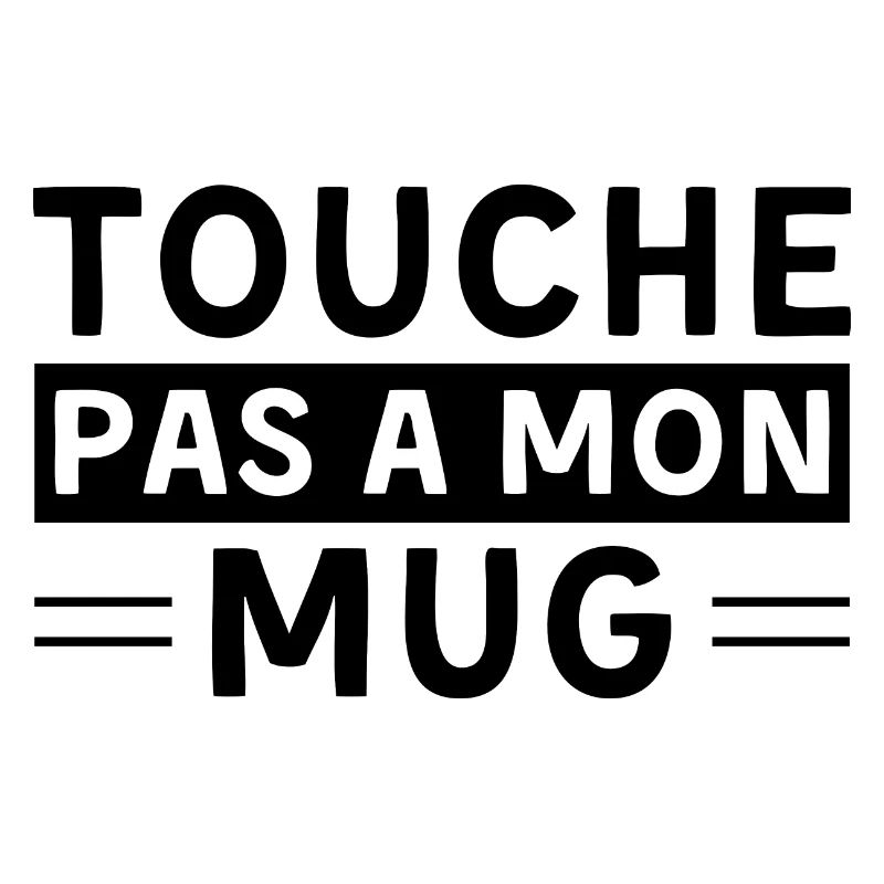 "Touche pas a mon mug" - Mug amusant à offrir !