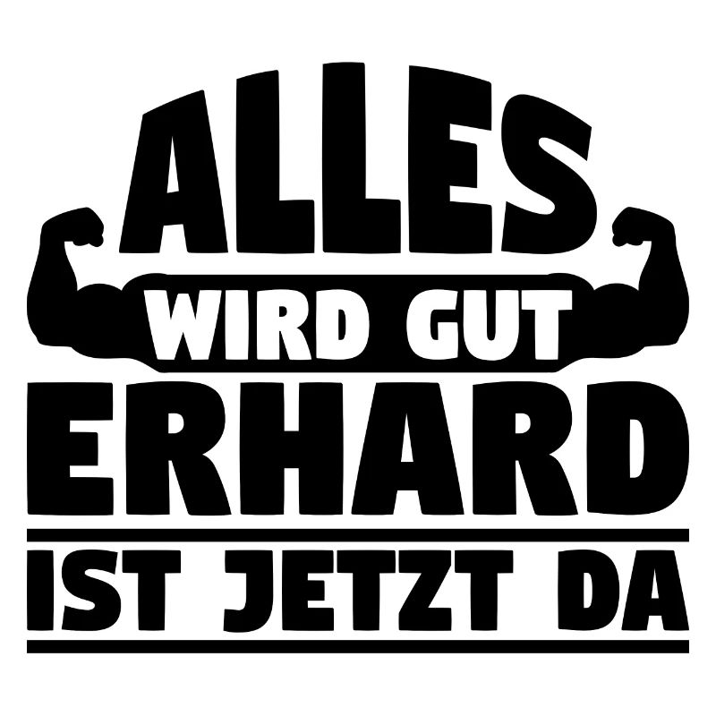 Alles wird gut Erhard ist jetzt da